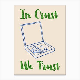 In Crust We Trust Poster Green & Blue Canvas Print
