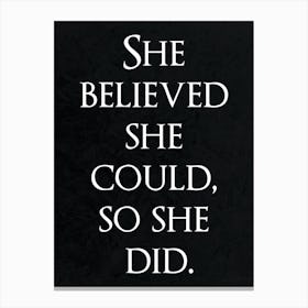 She Believed She Could, So She Did Canvas Print