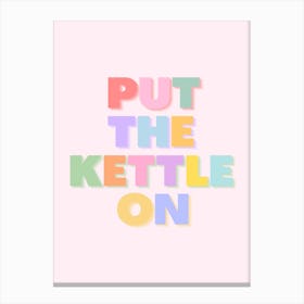Put The Kettle On 1 Canvas Print
