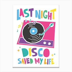 Disco Saved My Life Canvas Print