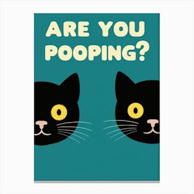 Are You Pooping? 9 Canvas Print