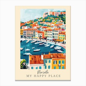 My Happy Place Marseille 1 Travel Poster Canvas Print