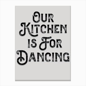Our Kitchen Is For Dancing Gray Black Canvas Print