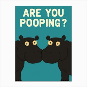 Are You Pooping? 30 Canvas Print