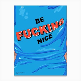 Be Fing Nice Canvas Print