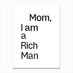Mom, I Am A Rich Man Canvas Print