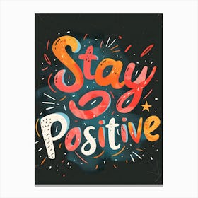 Stay Positive 1 Canvas Print