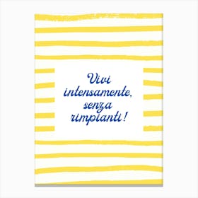 Vivi intensamente! Canvas Print