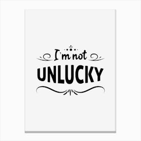 I am Not Unlucky Canvas Print