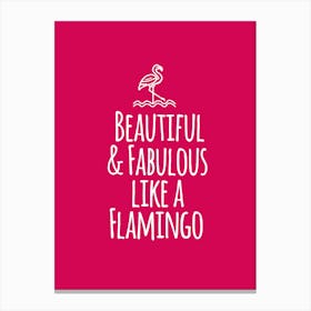 Beautiful and fabulous like a flamingo Canvas Print