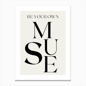 BE YOUR OWN MUSE Canvas Print