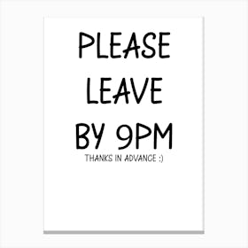 Please Leave by 9, Funny, Kitchen, Bathroom, Wall Print Canvas Print
