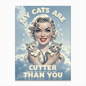 My Cats Are Cutter Than You Canvas Print