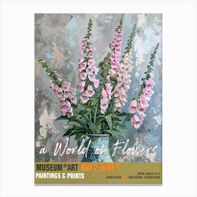 A World Of Flowers, Van Gogh Exhibition Foxglove 4 Canvas Print