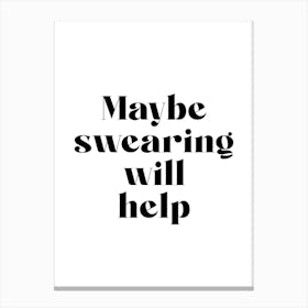 Maybe Swearing Will Help Quote Canvas Print