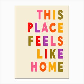 This Place Feels Like Home (bright) Canvas Print