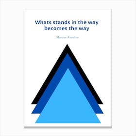 What Stands In The Way Becomes The Way Canvas Print