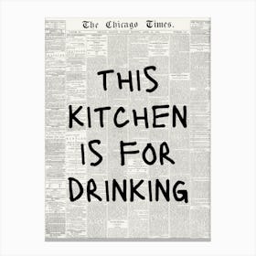 This Kitchen is For Drinking Trendy Poster Canvas Print