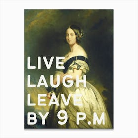 Live Laugh Leave by 9 P.M | Victorian Era Entryway Canvas Print