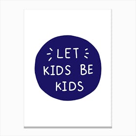 Let Kids Be Kids Navy Super Scandi Canvas Print