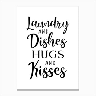 Laundry Dishes Hugs And Kisses Canvas Print