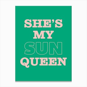 Green And Pink Typographic She's My Sun Queen Canvas Print