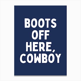 Boots Off Here, Cowboy | White and Navy Canvas Print