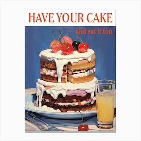 Have Your Cake Food Kitchen Canvas Print