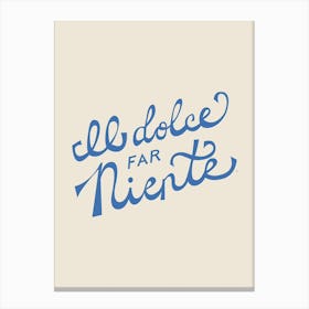 Il dolce far niente Italian - The sweetness of doing nothing Canvas Print