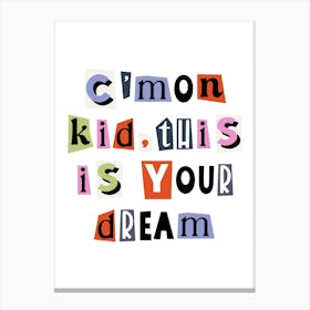 Come on kid this is your dream quote, ransom, cut out, motivating, inspiring, dream, work hard, saying, phrase, hustle, grind, vintage, retro, newspaper Canvas Print