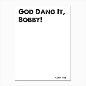 King of the Hill, Hank, God Dang It Bobby!, Quote, Wall Print, Canvas Print