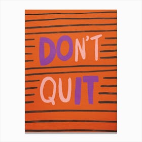 Don'T Quit 3 Canvas Print