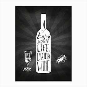Enjoy Your Life Drink Wine — wine poster, kitchen poster, wine print Canvas Print