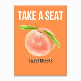 Take A Seat Sweet Cheeks 2 Canvas Print