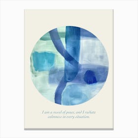 Affirmations I Am A Vessel Of Peace, And I Radiate Calmness In Every Situation Canvas Print
