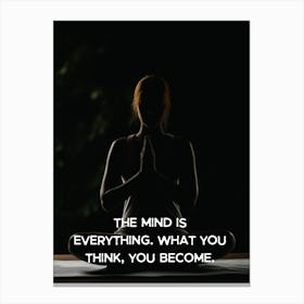 Mind Is Everything What You Think You Become Canvas Print