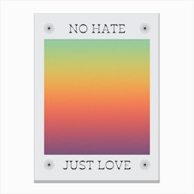 No Hate Just Love Canvas Print