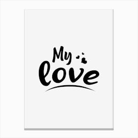 My Love Canvas Print