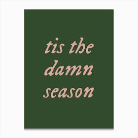 Tis The Damn Season Canvas Print