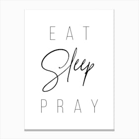 Eat Sleep Pray 2 Canvas Print