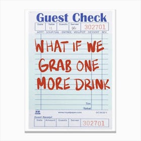 What If Grab One More Drink Canvas Print