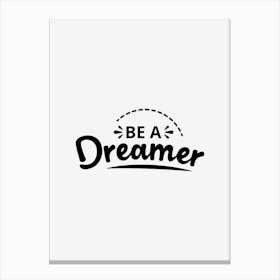 Be A Dreamer Canvas Print