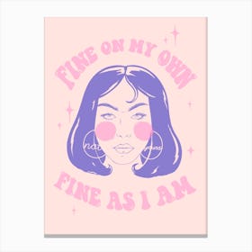 Fine On My Own Feminist Canvas Print