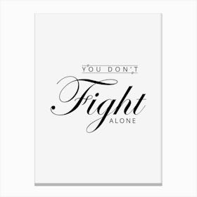 You Don't Fight Alone Canvas Print