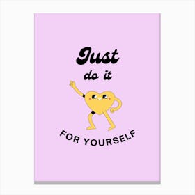 Just Do It For Yourself Canvas Print