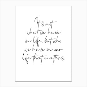Who We Have In Our Life Canvas Print