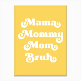 mama bruh funny quote (yellow tone) Canvas Print