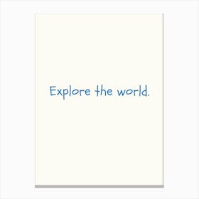 Explore The World Blue Quote Poster Canvas Print
