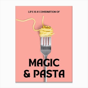 Life Is Combination Of Magic And Pasta Canvas Print