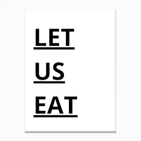 Let Us Eat Canvas Print